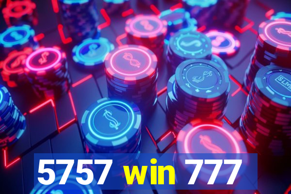 5757 win 777